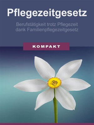cover image of Pflegezeitgesetz--Berufstätigkeit trotz Pflegezeit dank Familienpflegezeitgesetz